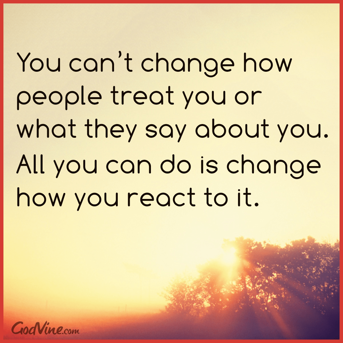 You Can't Change How People Treat You Your Daily Verse